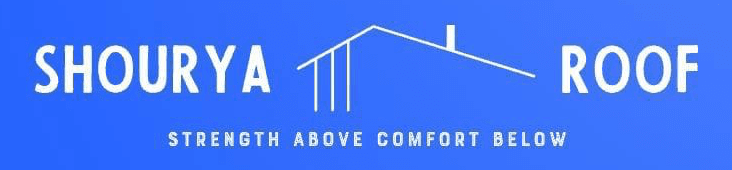 Shourya Roof - Strength Above Comfort Below